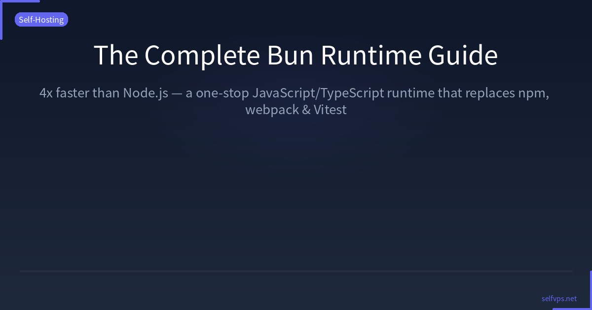 Bun 运行时完全指南：4 倍速替代 Node.js，一站式搞定构建与测试
