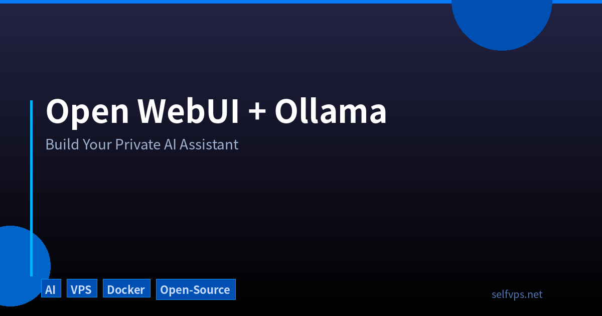 Featured image of post Deploy Open WebUI + Ollama on VPS: Build Your Private ChatGPT