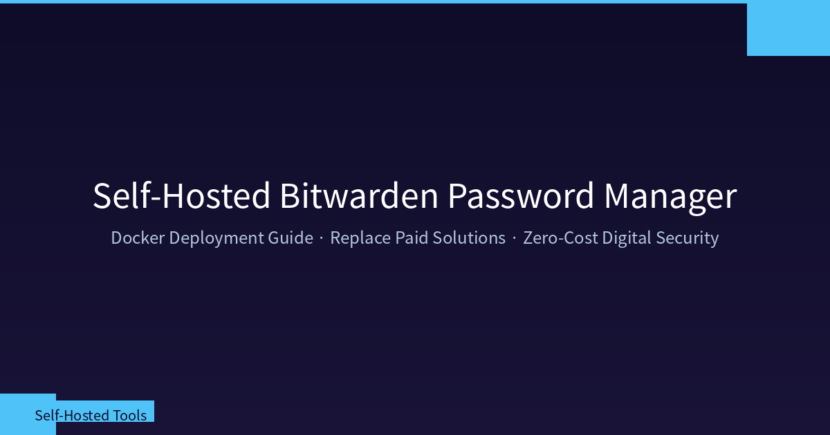 Self-Hosted Bitwarden Password Manager: Complete Docker Deployment Guide
